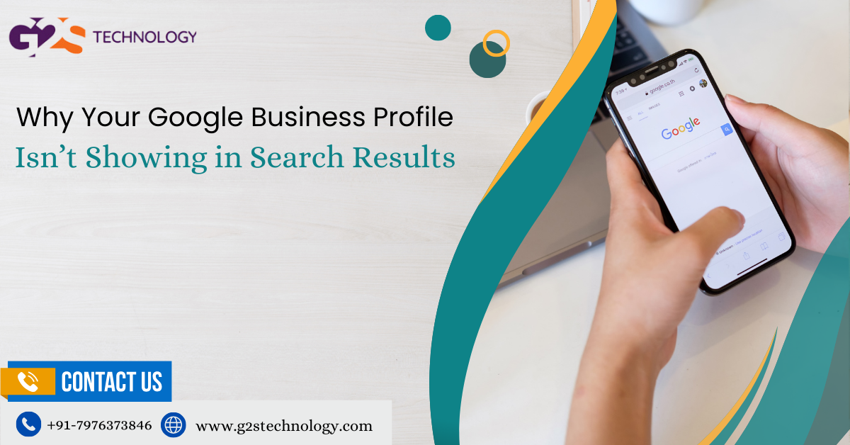Why Your Google Business Profile Isn’t Showing in Search Results: Common Mistakes and Fixes